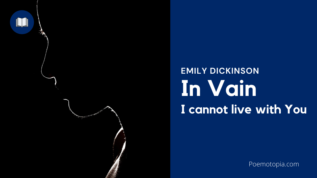 'Video thumbnail for I cannot live with You (In Vain) by Emily Dickinson'