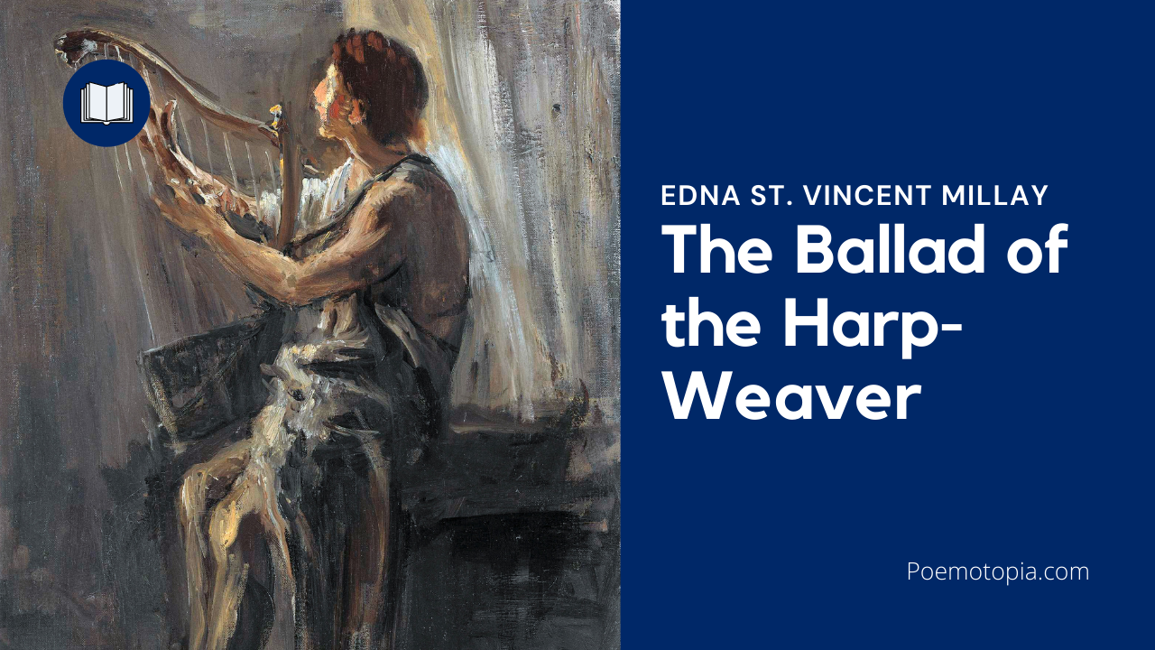 'Video thumbnail for The Ballad of the Harp-Weaver Poem by Edna St. Vincent Millay'