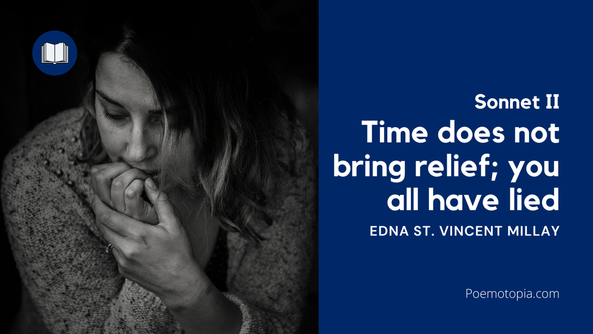 'Video thumbnail for Time does not bring relief; you all have lied by Edna St. Vincent Millay'