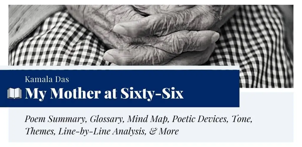 Analysis of My Mother at Sixty-Six by Kamala Das Analysis of My Mother at Sixty-Six by Kamala Das