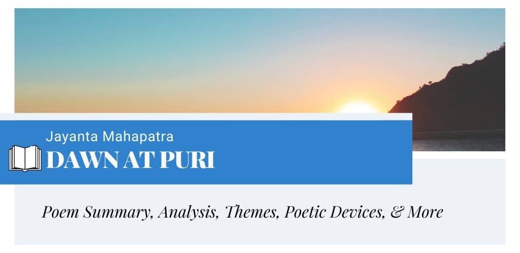 Analysis of Dawn at Puri by Jayanta Mahapatra Analysis of Dawn at Puri by Jayanta Mahapatra