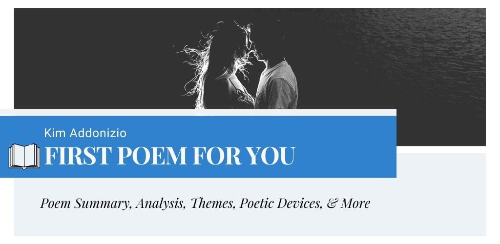 Analysis of First Poem for You by Kim Addonizio Analysis of First Poem for You by Kim Addonizio