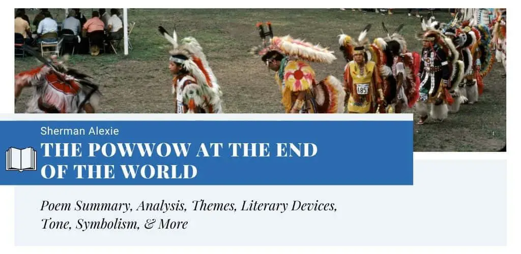 Analysis of The Powwow at the End of the World by Sherman Alexie Analysis of The Powwow at the End of the World by Sherman Alexie