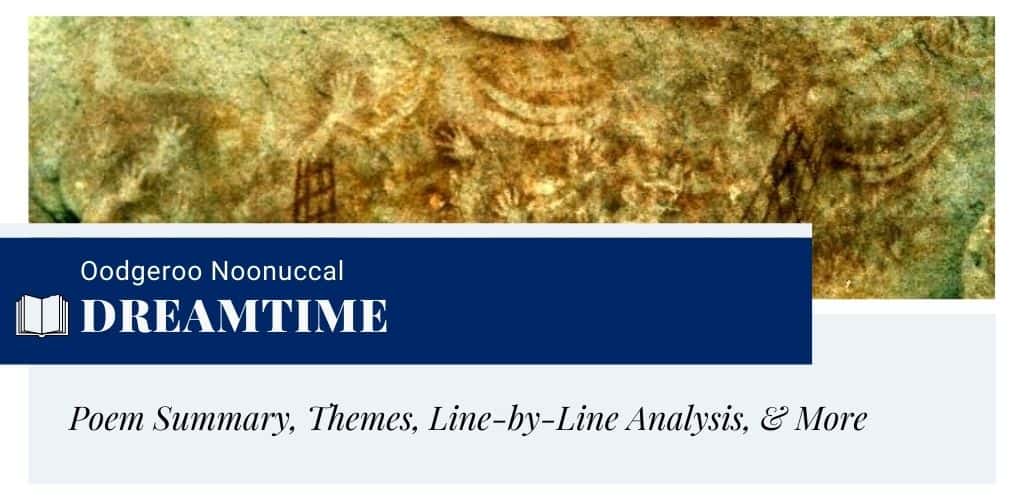 Analysis of Dreamtime by Oodgeroo Noonuccal Analysis of Dreamtime by Oodgeroo Noonuccal