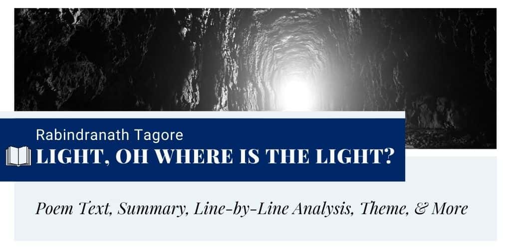 Analysis of Light, oh where is the light by Rabindranath Tagore Analysis of Light, oh where is the light by Rabindranath Tagore