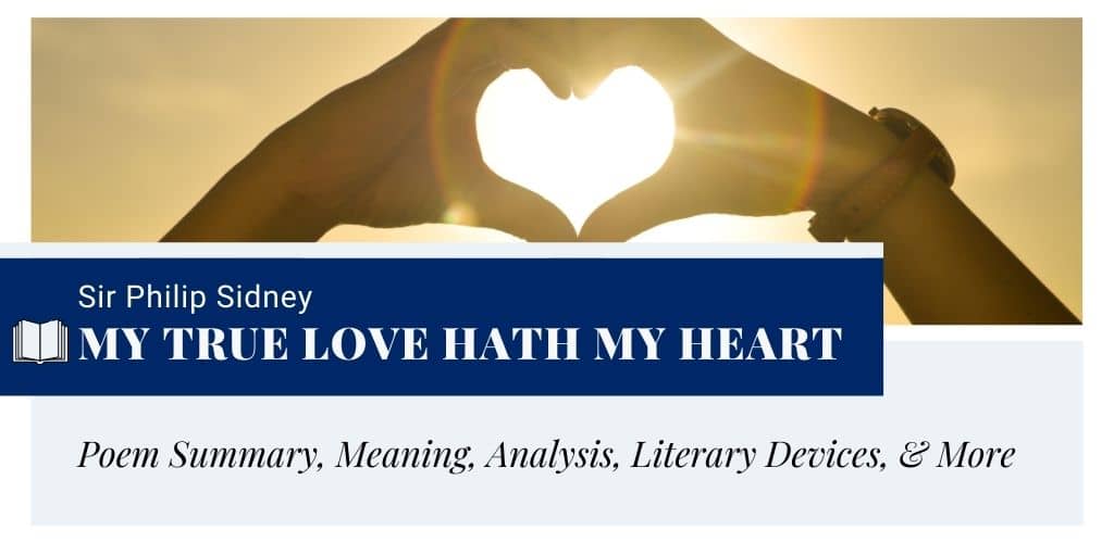 Analysis of My True Love Hath My Heart by Sir Philip Sidney Analysis of My True Love Hath My Heart by Sir Philip Sidney
