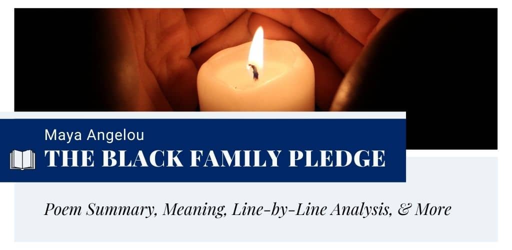 Analysis of The Black Family Pledge by Maya Angelou Analysis of The Black Family Pledge by Maya Angelou