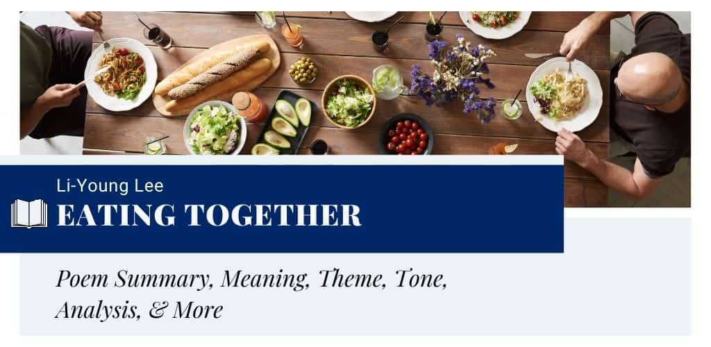 Analysis of Eating Together by Li-Young Lee Analysis of Eating Together by Li-Young Lee