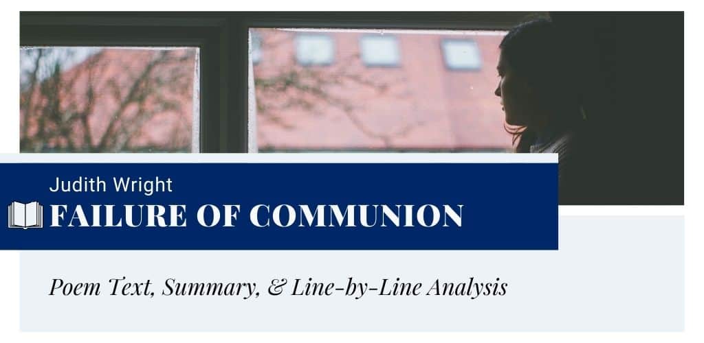 Analysis of Failure of Communion by Judith Wright Analysis of Failure of Communion by Judith Wright