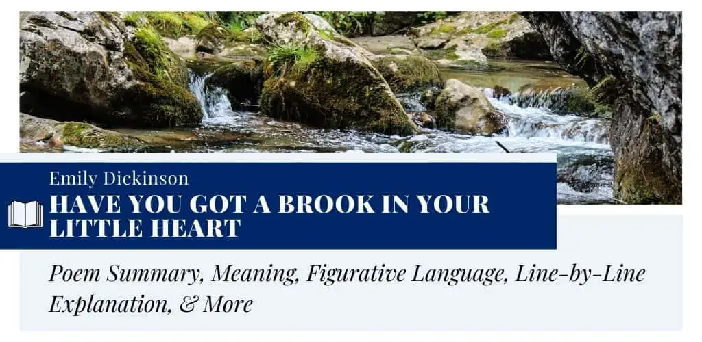 Analysis of Have you got a brook in your little heart by Emily Dickinson Analysis of Have you got a brook in your little heart by Emily Dickinson