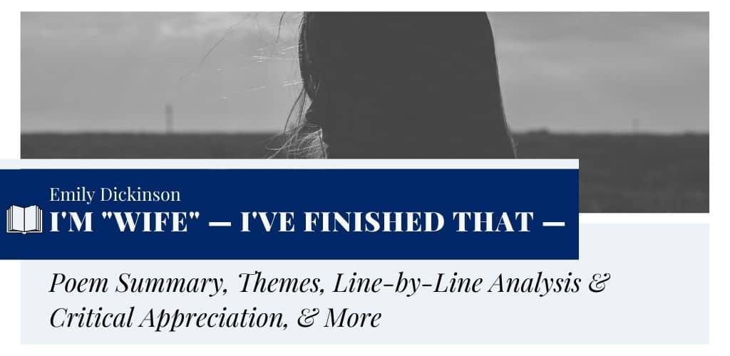 Analysis of I'm "wife" — I've finished that — by Emily Dickinson Analysis of I'm "wife" — I've finished that — by Emily Dickinson