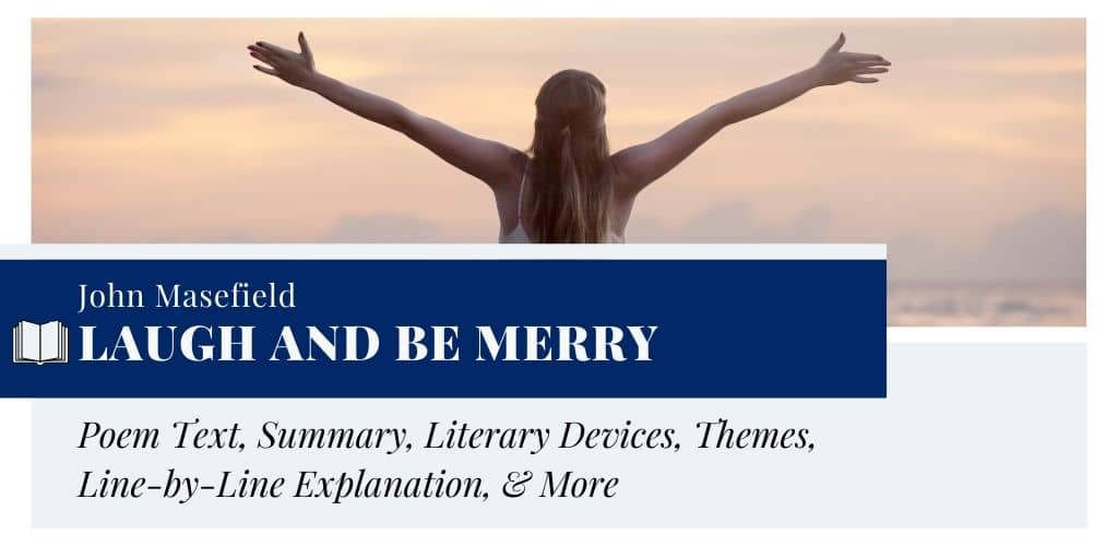 Analysis of Laugh and Be Merry by John Masefield Analysis of Laugh and Be Merry by John Masefield