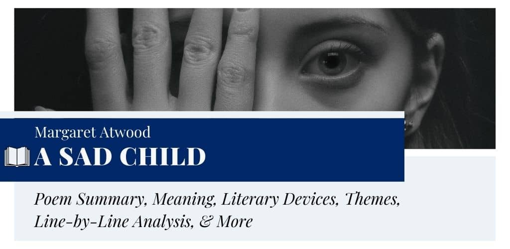 Analysis of A Sad Child by Margaret Atwood