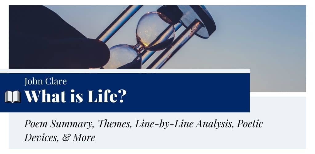 Analysis of What is Life by John Clare Analysis of What is Life by John Clare