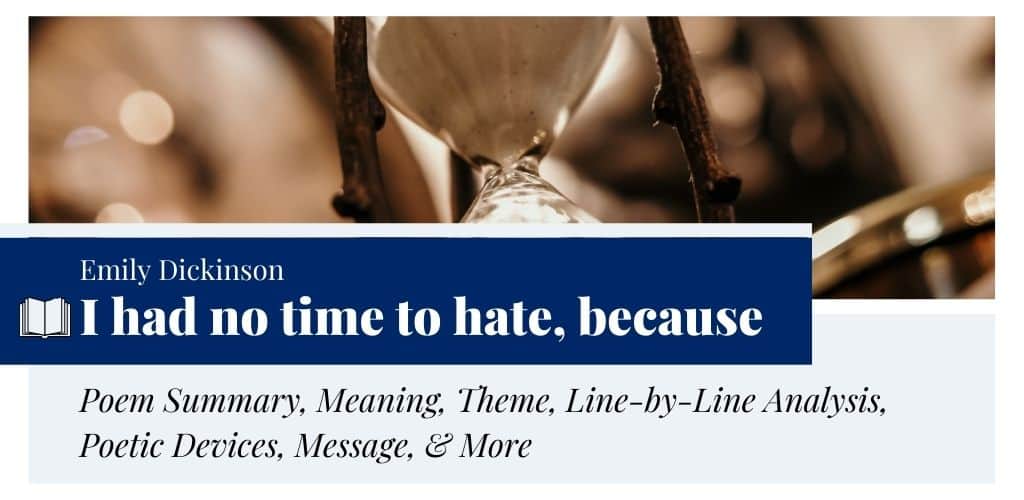 Analysis of I had no time to hate, because by Emily Dickinson