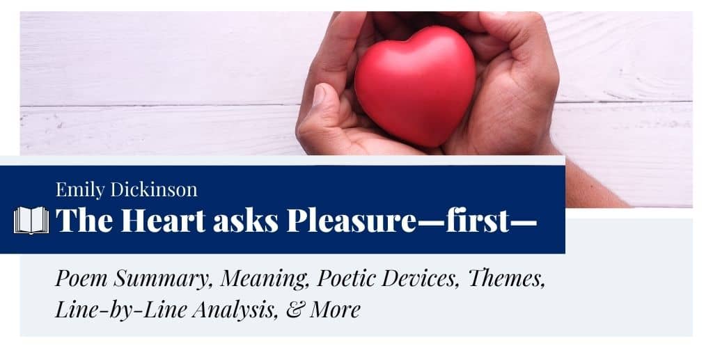 Analysis of The Heart asks Pleasure—first— by Emily Dickinson Analysis of The Heart asks Pleasure—first— by Emily Dickinson