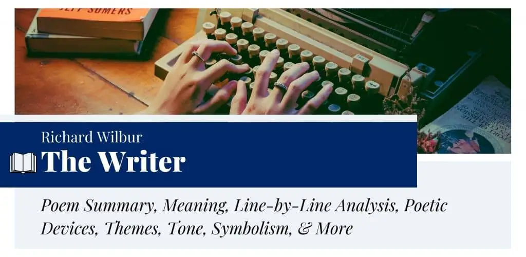 Analysis of The Writer by Richard Wilbur Analysis of The Writer by Richard Wilbur
