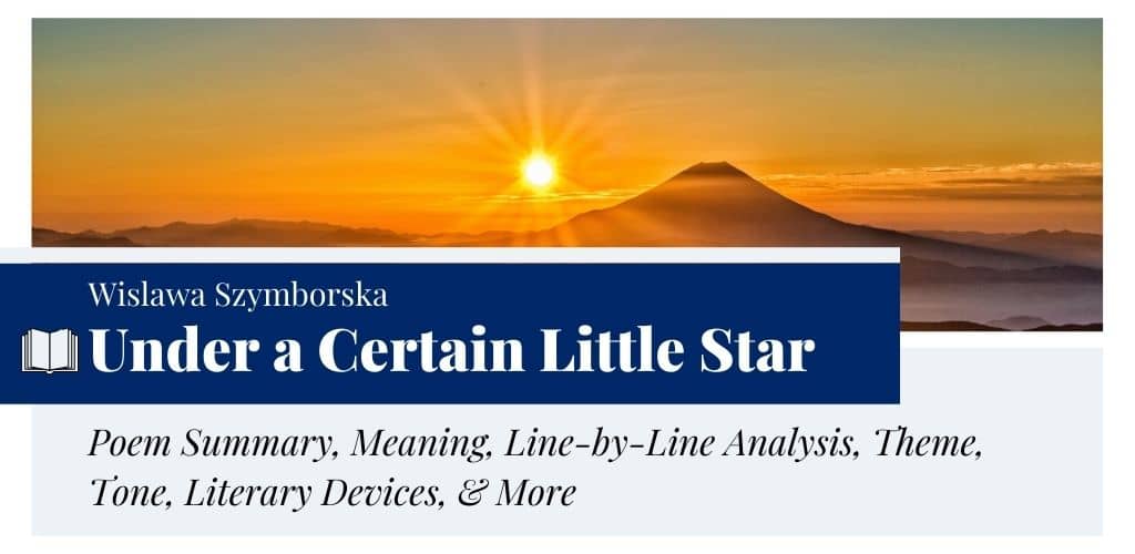 Analysis of Under a Certain Little Star by Wislawa Szymborska Analysis of Under a Certain Little Star by Wislawa Szymborska