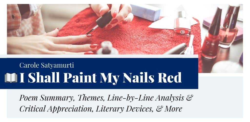 Analysis of I Shall Paint My Nails Red by Carole Satyamurti Analysis of I Shall Paint My Nails Red by Carole Satyamurti
