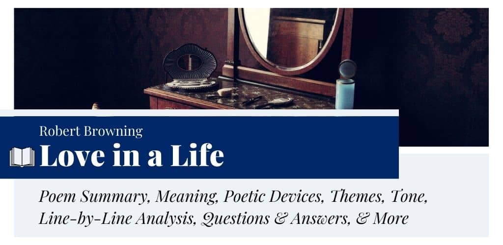 Analysis of Love in a Life by Robert Browning Analysis of Love in a Life by Robert Browning