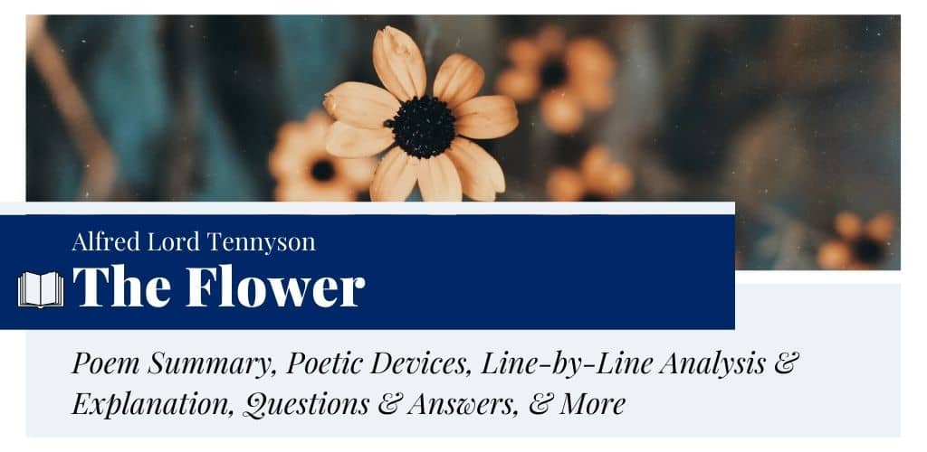 Analysis of The Flower by Alfred Lord Tennyson Analysis of The Flower poem by Alfred Lord Tennyson