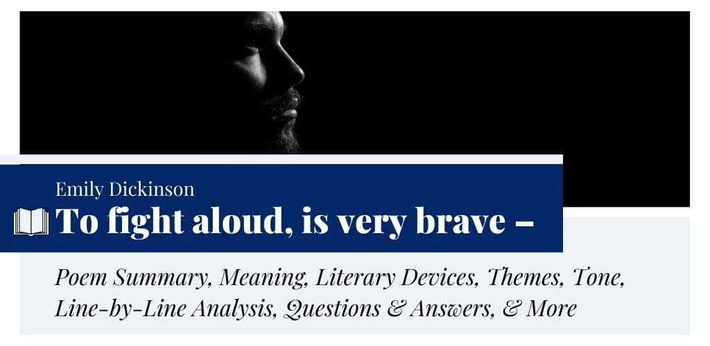 Analysis of To fight aloud, is very brave – by Emily Dickinson Analysis of To fight aloud, is very brave – by Emily Dickinson