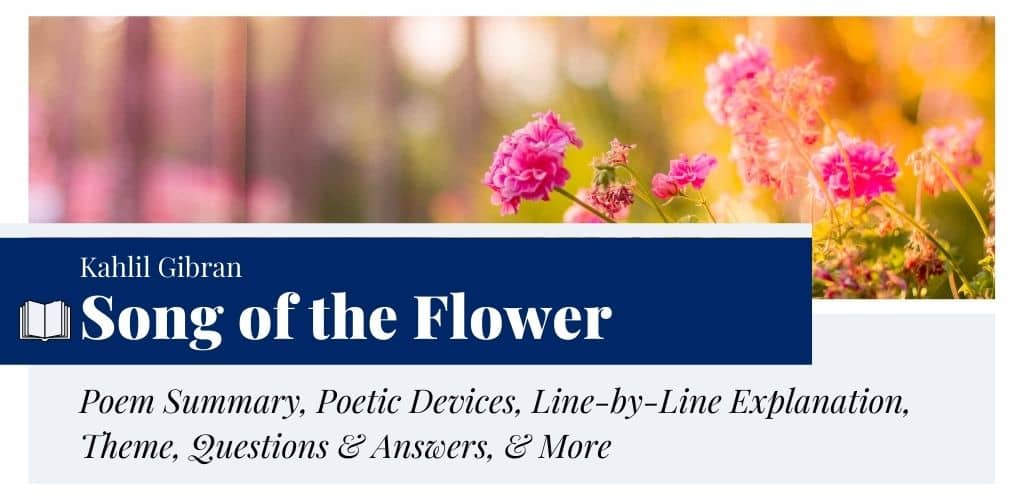 Analysis of Song of the Flower by Kahlil Gibran Analysis of Song of the Flower by Kahlil Gibran
