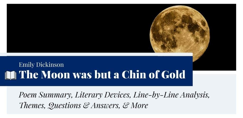 Analysis of The Moon was but a Chin of Gold by Emily Dickinson Analysis of The Moon was but a Chin of Gold by Emily Dickinson