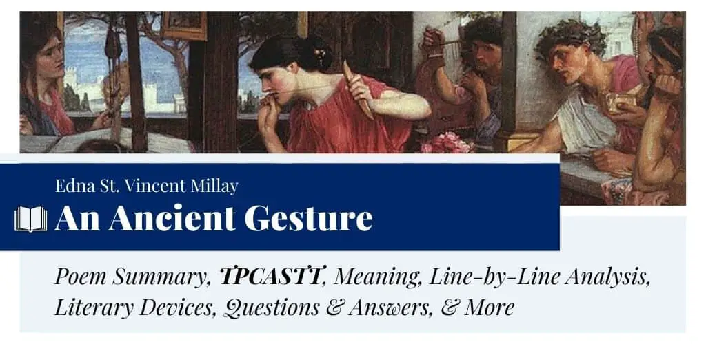 Analysis of An Ancient Gesture by Edna St. Vincent Millay Analysis of An Ancient Gesture by Edna St. Vincent Millay