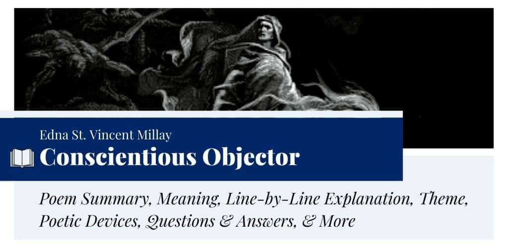 Analysis of Conscientious Objector by Edna St. Vincent Millay Analysis of Conscientious Objector by Edna St. Vincent Millay