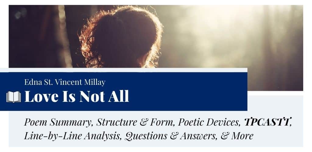 Analysis of Love Is Not All by Edna St. Vincent Millay Analysis of Love Is Not All by Edna St. Vincent Millay