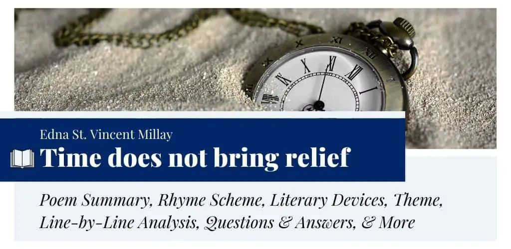 Analysis of Time does not bring relief; you all have lied by Edna St. Vincent Millay Analysis of Time does not bring relief; you all have lied by Edna St. Vincent Millay