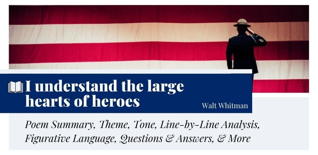 Analysis of I understand the large hearts of heroes by Walt Whitman Analysis of I understand the large hearts of heroes by Walt Whitman